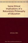 Some Ethical Implications of a Naturalistic Philosophy of Education