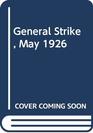 GENERAL STRIKE MAY 1926