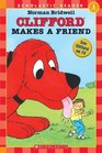 Clifford Makes a Friend (Scholastic Reader, Level 1)