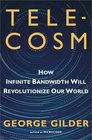 TELECOSM How Infinite Bandwidth will Revolutionize Our World