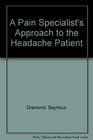 A Pain Specialist's Approach to the Headache Patient