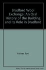 Bradford Wool Exchange An Oral History of the Building and Its Role in Bradford