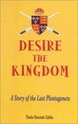 Desire the Kingdom: A Story of the Last Plantagenets