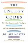 The Energy Codes The 7Step System to Awaken Your Spirit Heal Your Body and Live Your Best Life