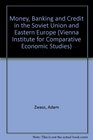 Money Banking and Credit in the Soviet Union and Eastern Europe