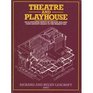 Theatre and Playhouse An Illustrated Survey of Theatre Buildings from Ancient Greece to the Present Day