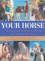 Your Horse The Illustrated Handbook to Owning and Caring for Your Horse