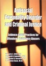 Antisocial Personality Disorder and Criminal Justice Evidencebased practices for offenders  substance abusers