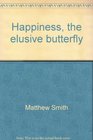 Happiness the elusive butterfly A novel