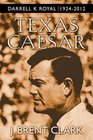 Texas Caesar Darrell K Royal 19242012