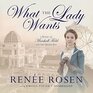 What the Lady Wants A Novel of Marshall Field and the Gilded Age