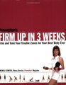 Prevention's Firm Up in 3 Weeks Trim and Tone Your Trouble Zones for Your Best Body Ever