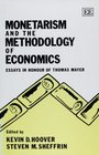 Monetarism and the Methodology of Economics Essays in Honour of Thomas Mayer