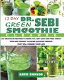 Dr Sebi 12Day Green Smoothie Cleanse 120 Delicious Recipes to Burn Fat Get Lean and Feel Great  Raw and Radiant Alkaline Blender Greens that will change your life