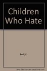 Children Who Hate The Disorganization and Breakdown of Behavior Controls