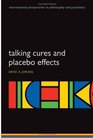 Talking Cures and Placebo Effects (International Perspectives in Philosophy and Psychiatry)