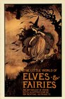 The Little World of Elves  Fairies An Anthology of Verse
