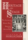 Heritage on Stage  The Invention of Ethnic Place in America's Little Switzerland
