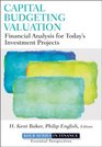 Capital Budgeting Valuation Financial Analysis for Today's Investment Projects