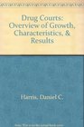 Drug Courts Overview of Growth Characteristics  Results