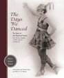 Days We Danced The Story of My Theatrical Family from Florenz Ziegfeld to Arthur Murray