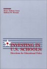 Investing in US Schools Directions for Educational Policy