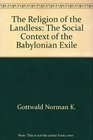 The Religion of the Landless The Social Context of the Babylonian Exile