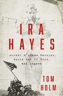 Ira Hayes The Akimel O'odham Warrior World War II and the Price of Heroism