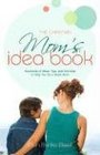 The Christian Mom's Idea Book Hundreds of Ideas Tips and Activities to Help You Be a Great Mom