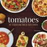 Tomatoes 50 Tried  True Recipes
