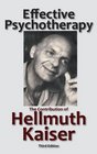 Effective Psychotherapy The Contribution of Hellmuth Kaiser
