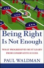 Being Right Is Not Enough What Progressives Must Learn from Conservative Success