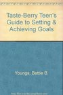 TasteBerry Teen's Guide to Setting  Achieving Goals