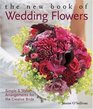 The New Book of Wedding Flowers Simple  Stylish Arrangements for  the Creative Bride