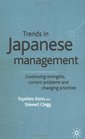 Trends in Japanese Management Continuing Strengths Current Problems and Changing Priorities