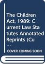 The Children Act 1989 Current Law Statutes Annotated Reprints