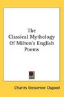 The Classical Mythology Of Milton's English Poems