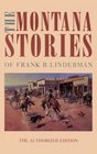 The Montana Stories of Frank B Linderman The Authorized Edition