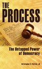 The Process The Untapped Power of Democracy