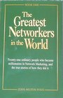 The Greatest Networkers in the World Twentyone ordinary people who became millionaires in Network Marketing and the true stories of how they did it
