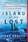 Island of the Lost An Extraordinary Story of Survival at the Edge of the World