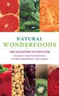 Natural Wonderfoods 100 Amazing Foods for HealingImmuneBoostingFitnessEnhancingAntiAging