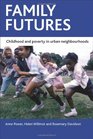 Family futures Childhood and poverty in urban neighbourhoods