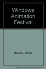 Windows Animation Festival Cd A Digital Tour of the Best Animated Movies for Your Multimedia Pc/Book and Cd Rom
