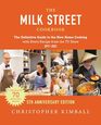 The Milk Street Cookbook  The Definitive Guide to the New Home Cookingwith Every Recipe from the TV Show