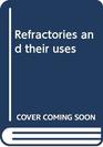 Refractories and their uses