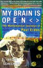 MY BRAIN IS OPEN The Mathematical Journeys of Paul Erdos