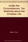 Under the Circumstances Ten Sketches About the Christian Life