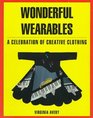 Wonderful Wearables A Celebration of Creative Clothing