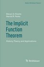 The Implicit Function Theorem History Theory and Applications